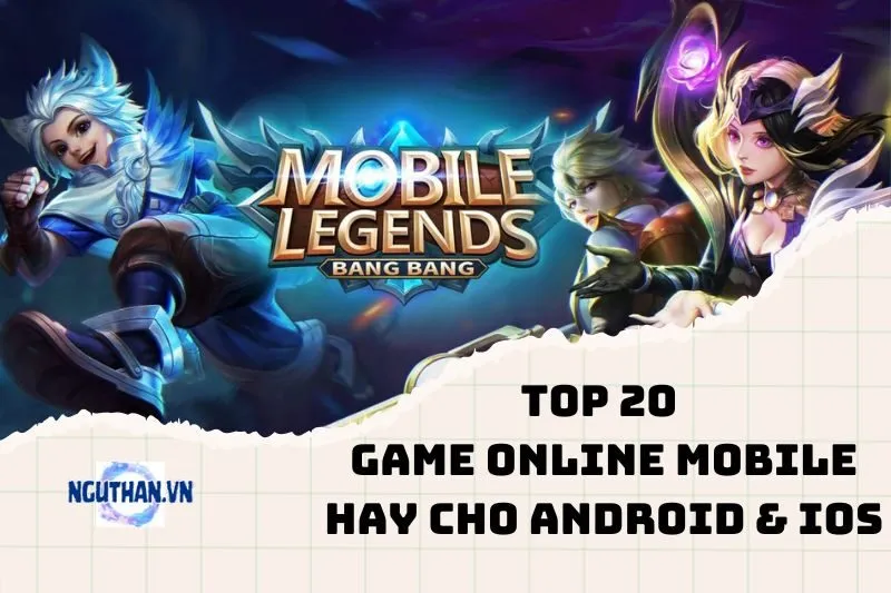 Tổng hợp game online mobile hay cho Android & iOS, chơi là ghiền 2025