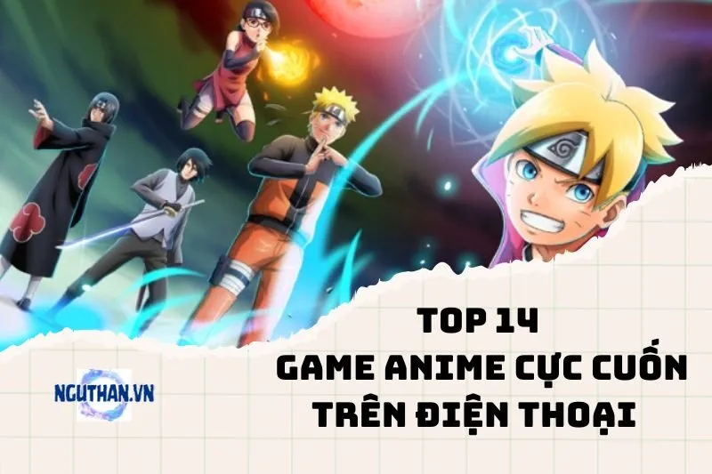 Top Game Anime hay trên Điện Thoại Cực Cuốn 2025