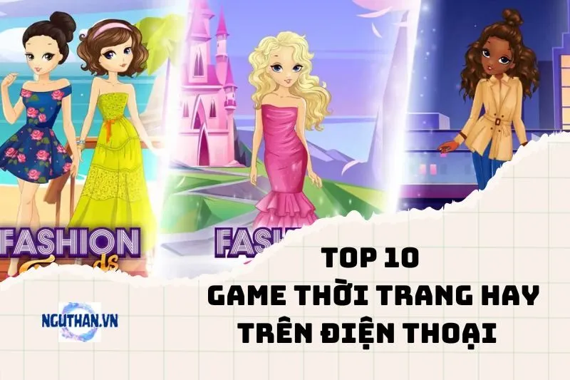 Thể Hiện Phong Cách Với 10 Game Thời Trang Hay Trên Điện Thoại 2025