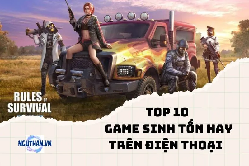 Thử thách bản thân với những game sinh tồn hay trên điện thoại 2025