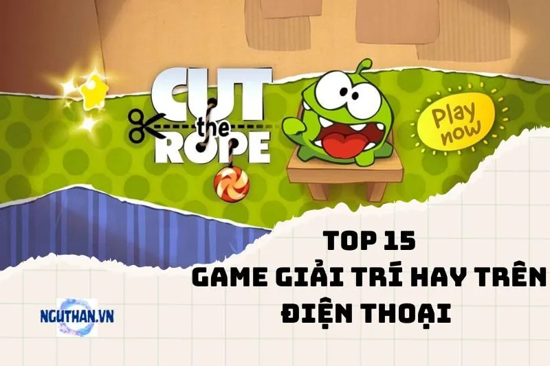 Top 15 game giải trí hay trên điện thoại giúp bạn thư giãn tuyệt đối 2025