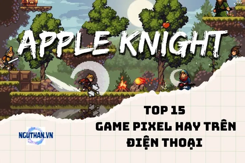 Top 15 game pixel hay trên điện thoại bạn nên thử ngay 2025
