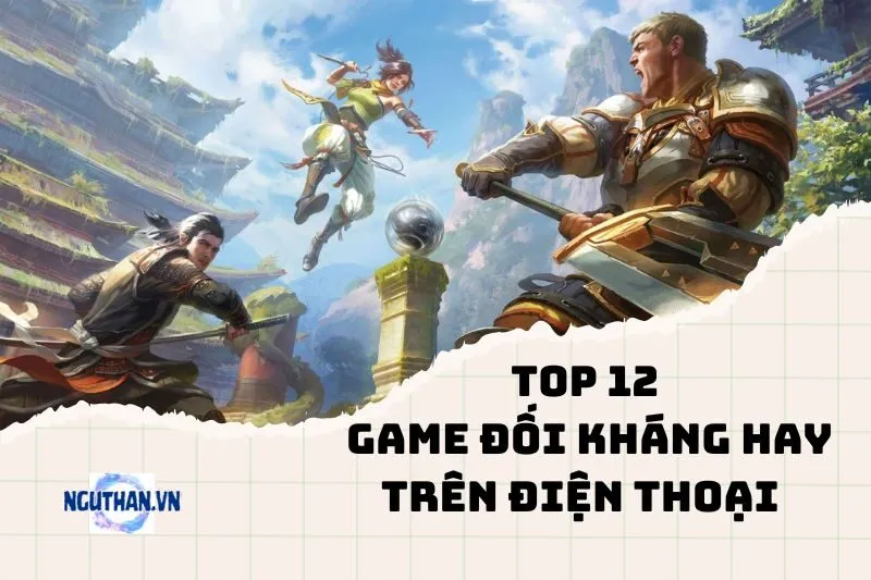 Top Game Đối Kháng Hay Trên Điện Thoại Nhất Định Phải Thử 2025