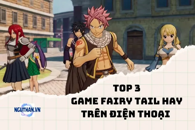Top Game Fairy Tail Hay Trên Điện Thoại 2025: Khám Phá Thế Giới Pháp Sư