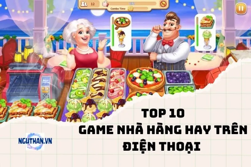 Top game nhà hàng hay trên điện thoại 2025: Cảm giác làm chủ cực thích