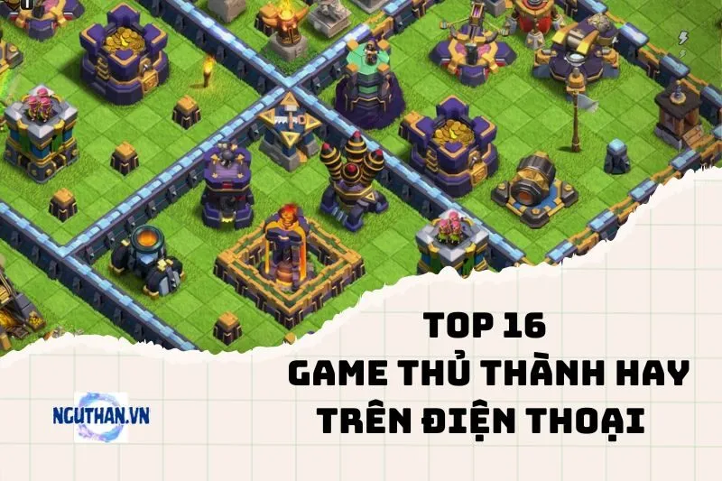 Top game thủ thành hay trên điện thoại 2025: Chơi là cuốn!