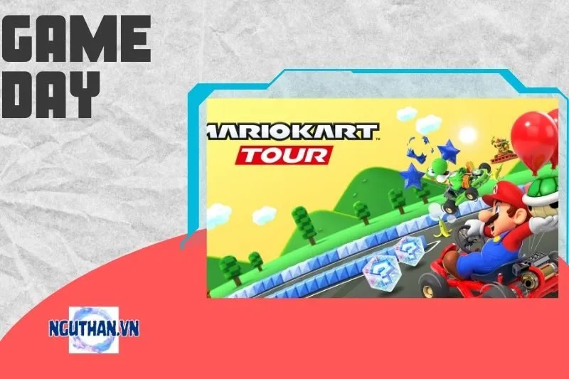 Khám phá game Mario Kart Tour - Giới thiệu tổng quan