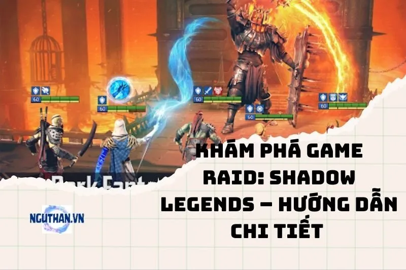 Khám phá game Raid: Shadow Legends – Hướng dẫn chi tiết 2025