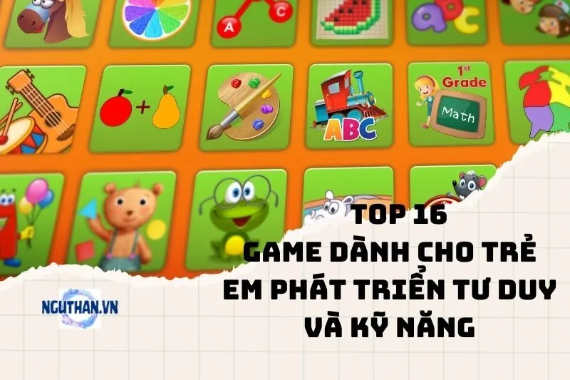 Top game dành cho trẻ em phát triển tư duy và kỹ năng 2025
