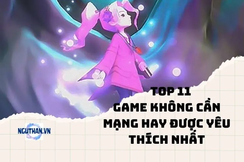 Top game không cần mạng hay được yêu thích nhất 2025