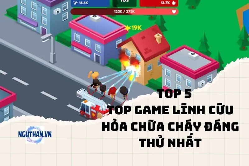 Top game lính cứu hỏa chữa cháy đáng thử nhất năm 2025