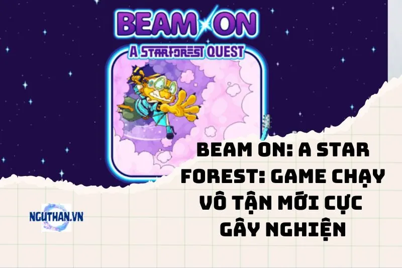 Beam On: A Star Forest 2025: Game Chạy Vô Tận Mới Cực Gây Nghiện