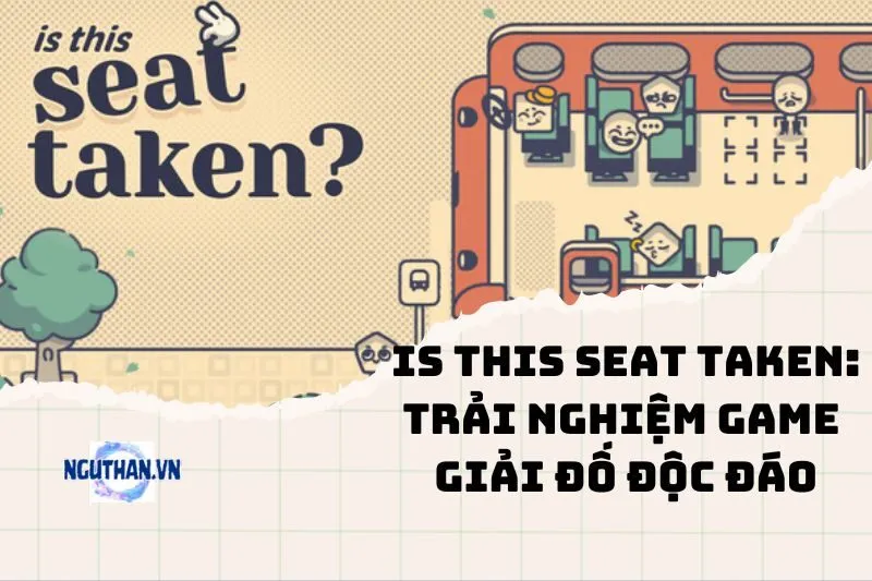 Is This Seat Taken 2025: Trải nghiệm game giải đố độc đáo