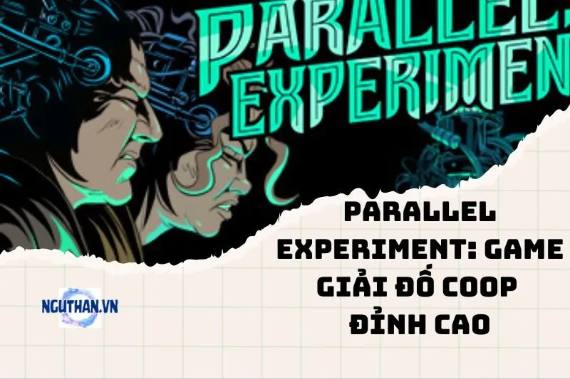 Parallel Experiment 2025: Game Giải Đố Coop Đỉnh Cao