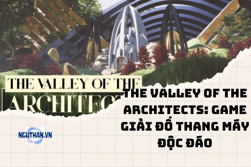 The Valley of the Architects 2025: Game giải đố thang máy độc đáo