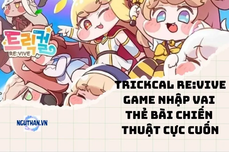 Trickcal Re:VIVE 2025: Game nhập vai thẻ bài chiến thuật cực cuốn
